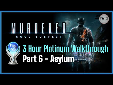 Murdered: Soul Suspect - 3 Hour Platinum Walkthrough - Part 6: Asylum