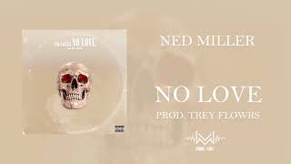 Ned Miller  - No Love (Prod. Trey Flowers) - Single