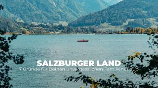 Salzburger Land entdecken: 7 Gründe für einen unvergesslichen Urlaub