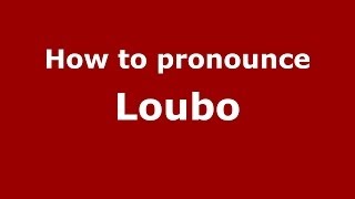 How to pronounce Loubo