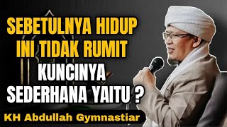 Download lagu Sebetulnya Hidup Ini Tidak Rumit Kuncinya Sederhana yaitu? | aa gym | KH Abdullah Gymnastiar  mp3