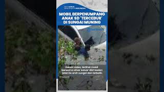 Mobil Berpenumpang Anak SD Tercebur ke Sungai Muning Tengah Kalsel, Tak Ada Korban Jiwa