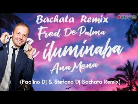 Se iluminaba - Fred De Palma & Ana Mena (Paolino Dj & Stefano Dj Bachata Remix)