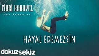 Fikri Karayel - Hayal Edemezsin (Official Audio)
