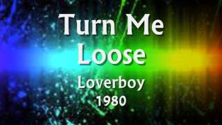 Turn Me Loose - Loverboy - 1980