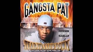 Gangsta Pat &quot;Tear Yo Club Down&quot; (Official Audio)