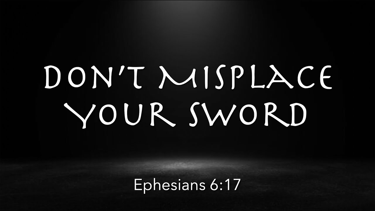 Ephesians 6:17 | Don't Misplace Your Sword | You're Rich & Home Series | Pastor James Parks