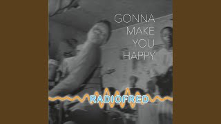 Gonna Make You Happy