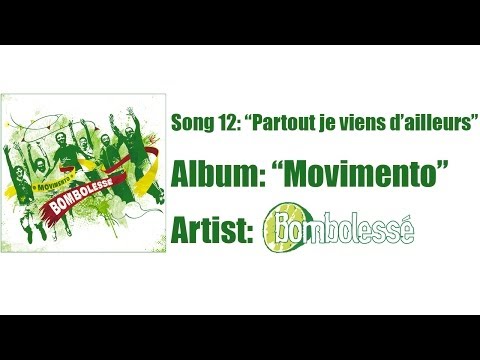 Song 12: Partout je viens d'ailleurs - Album: Movimento (2010) - Artist: Bombolessé (FEAT. Ouanani)