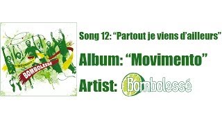 Song 12: Partout je viens d'ailleurs - Album: Movimento (2010) - Artist: Bombolessé (FEAT. Ouanani)
