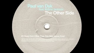 Paul van Dyk Feat. Wayne Jackson ‎– The Other Side (Deep Dish Other Than This Side Remix)