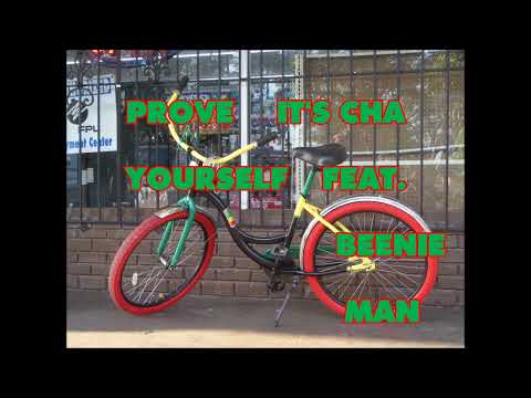 PROVE YOURSELF X IT'S CHA FEAT. BEENIE MAN