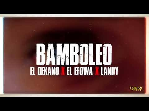 El Dekano X El Efowa X Landy - "Bamboleo" (Audio Oficial)