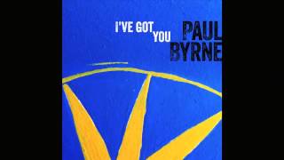 I've Got You - Paul Byrne