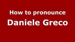 How to pronounce Daniele Greco