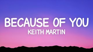 Keith Martin - Because of You (Lyrics)