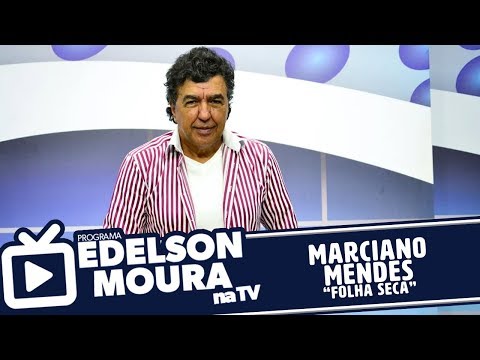 Marciano Mendes - Folha Seca | Edelson Moura na TV 139