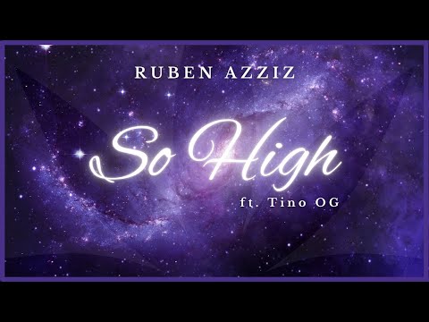Ruben Azziz - So High ft. Tino OG (OFFICIAL LYRIC VIDEO)