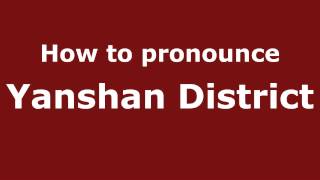 How to pronounce Yanshan District