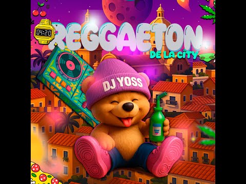 DJ YOSS - REGGAETON DE LA CITY MIX