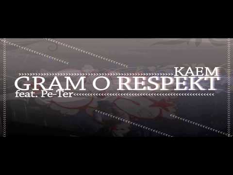 Kaem - Gram o respekt (feat. Pe-Ter)