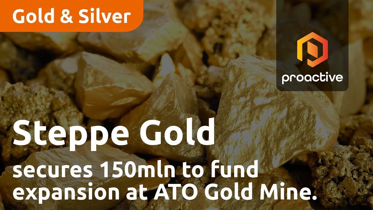 Steppe Gold secures 150 million to fully fund Phase 2 expansion at ATO Gold Mine