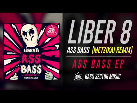 LIBER 8 - Ass Bass [ Metzika! Remix ]