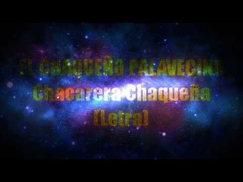 EL CHAQUEÑO PALAVECINO - CHACARERA CHAQUEÑA - LETRA / SUBTITULOS(POEMA RECITADO)