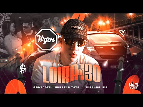 LOIRA DO I30- MC HIGOR (PROD. DJ NG ORIGINAL) VIDEO CLIPE OFICIAL