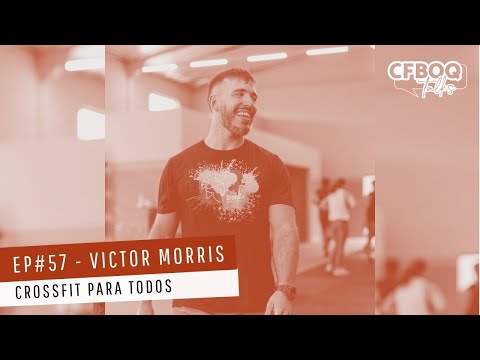 CFBOQ TALKS - VICTOR MORRIS | CrossFit Para Todos #57