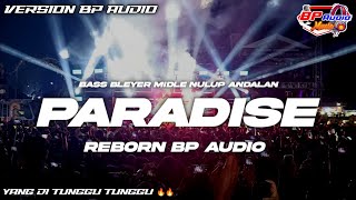 Download lagu PARADISE REBORN V3 VERSION  BP AUDIO | YANG DI TUNGGU TUNGGU ‼️ BAS BLEYER MIDLE NULUP NULUP 🔥 mp3