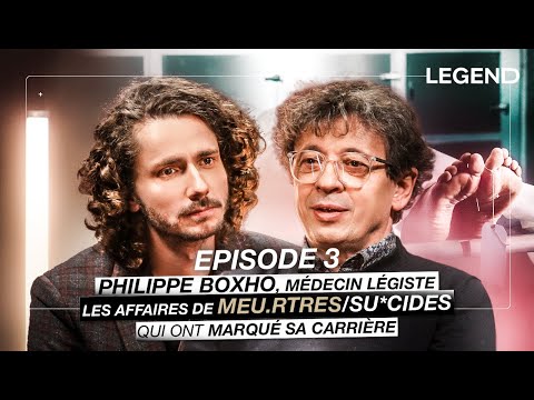 PHILIPPE BOXHO, MÉDECIN LÉGISTE (Épisode 3) : LES AFFAIRES DE MEU.RTRES QUI ONT MARQUÉ SA CARRIÈRE