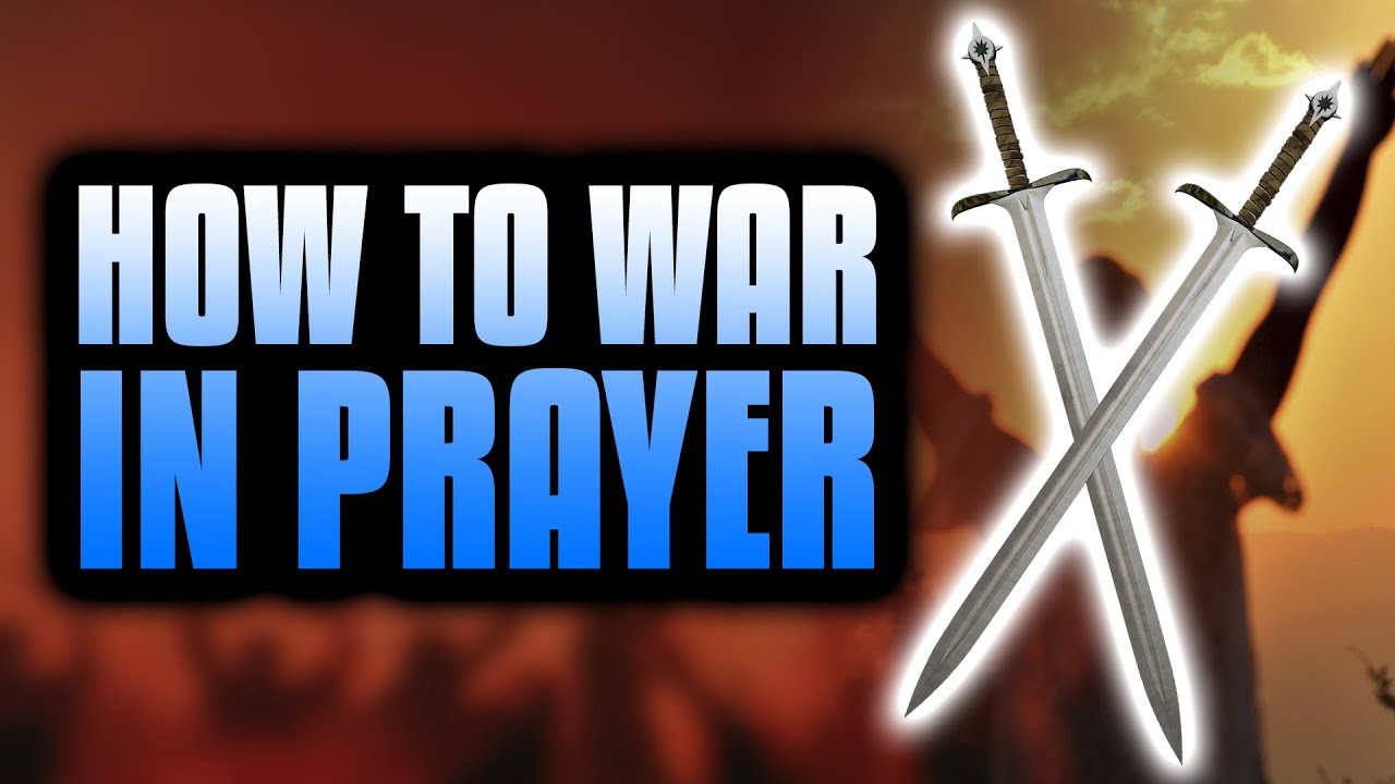 Learn How To War In Prayer