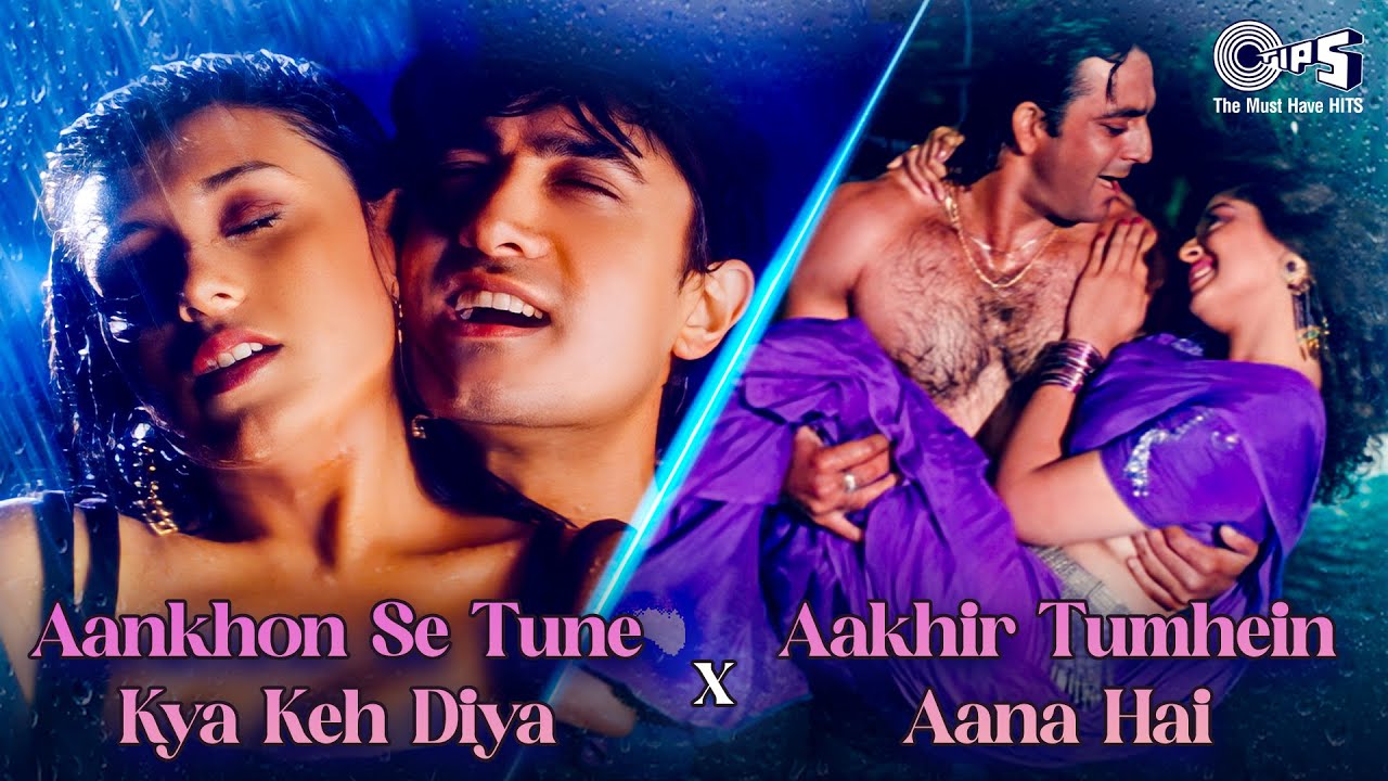 Aankhon Se Tune X Aakhir Tumhein Aana Hai | Rain Songs | 90s Romantic Love Songs | Hindi Songs