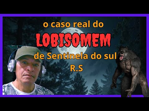 O Caso Real do Lobisomem de Sentinela do Sul (Rs)