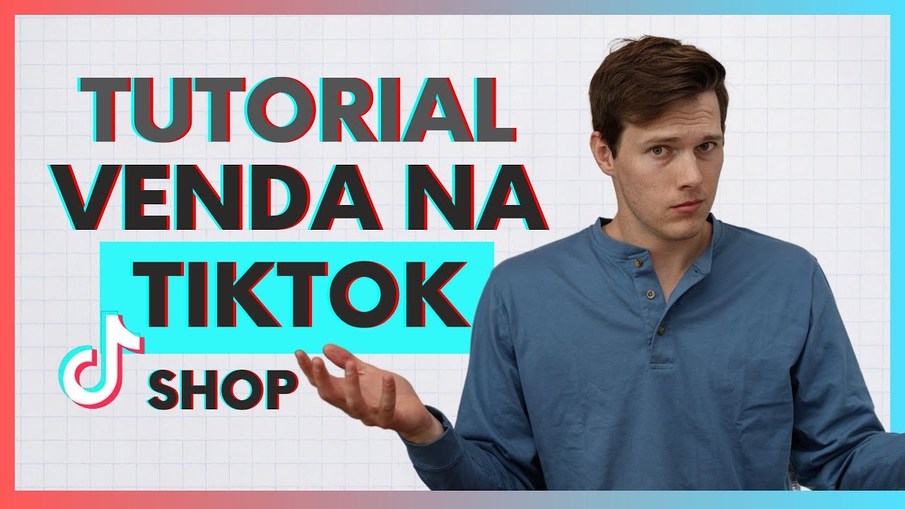 Como Vender na TikTok Shop (Passo a Passo)