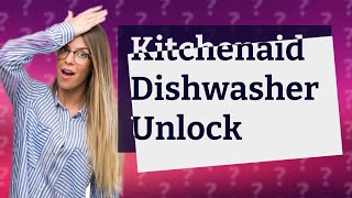 What do I do if my Kitchenaid dishwasher is stuck on control lock?