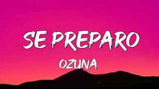 Ozuna - Se Preparo (Letra/Lyrics)