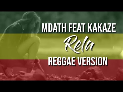 Mdath Ft. Kakaze - Rela [Reggae Version]