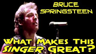 What Makes This Singer Great? Bruce Springsteen