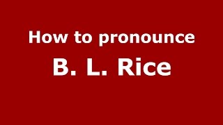 How to pronounce B. L. Rice