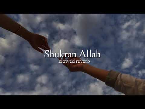 Shukran Allah ( slowed + reverb )