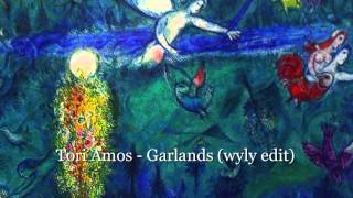 Tori Amos - Garlands (wyly edit)