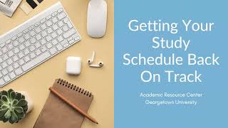 Getting Your Study Schedule Back On Track