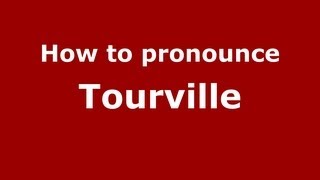 How to pronounce Tourville