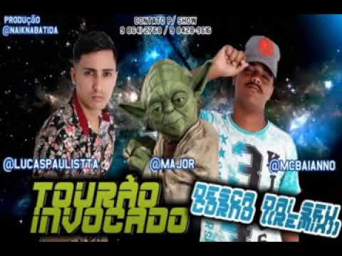 LUCAS PAULISTA E MC BAIANO FEAT. MAJOR - TOURÃO INVOCADO - DESÇA DAI SEU CORNO - LANÇAMENTO 2K19