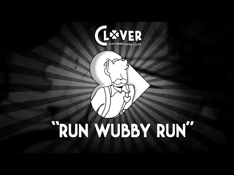 【Clover】 Run Wubby Run (Dave's theme)