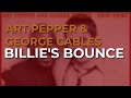 Art Pepper & George Cables - Billie's Bounce (Official Audio)