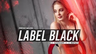 Label Black (Remix) - DJ Sourabh &amp; DJ Nafizz | Gupz Sehra