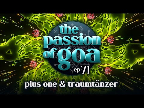 The Passion Of Goa #71 w/ Plus One & Traumtänzer